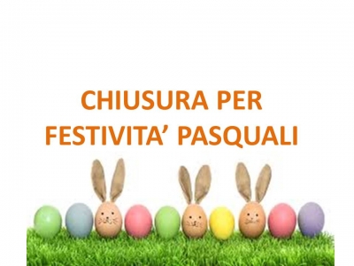 CHIUSURA FESTIVITA' PASQUALI